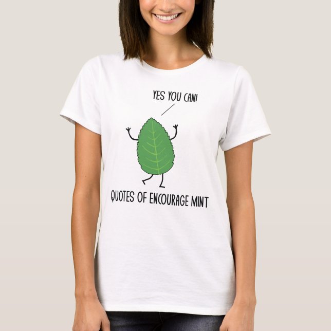 Funny Quotes Of Encourage Mint Puns Jokes Humor T-Shirt (Front)
