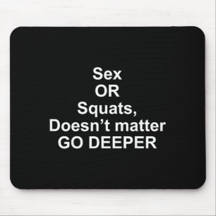 Funny Quotes Or Squats, Doesn’t Go Deeper Mouse Mat