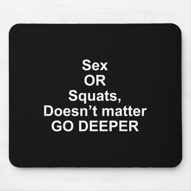 Funny Quotes Or Squats, Doesn’t Go Deeper  Mouse Mat (Front)