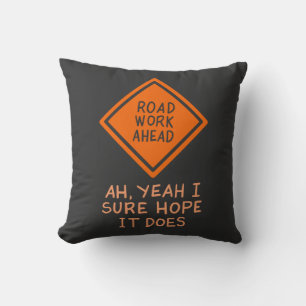 FUNNY QUOTES: Road Work Ahead Cushion