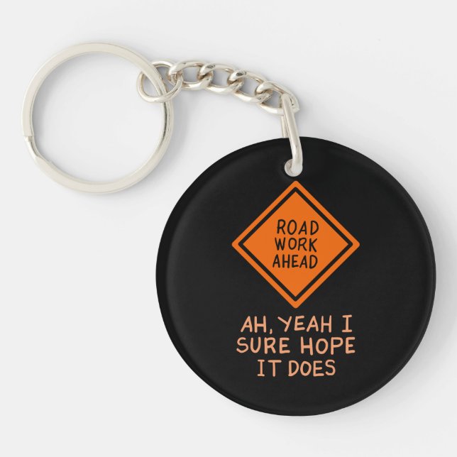 FUNNY QUOTES: Road Work Ahead Key Ring (Front)