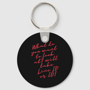 Funny Quotes Sarcastic Cute Graphic Novelty Witty Key Ring