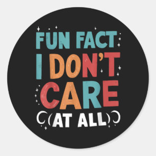 Funny Quotes Statement Laugh Humour Sayings Sarcas Classic Round Sticker