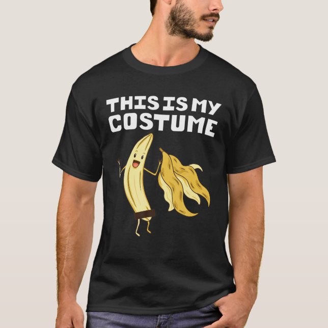 Funny Quotes This IS My Costume I'm A Banana T-Shirt (Front)