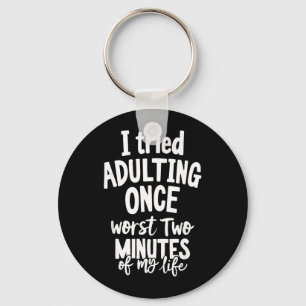 Funny Quotes Tried Adulting Sarcasm Humour Men Key Ring