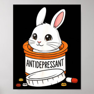 Funny Rabbit Bunny Anti Depressant Zoo Boys Girls Poster