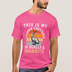 Funny Rabbit Quote Pets Cool Rabbit Men Women Kids T-Shirt