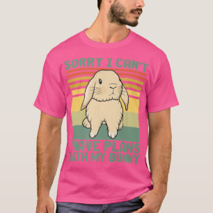 Funny Rabbit Sorry I Can't I Have Plans With My Bu T-Shirt