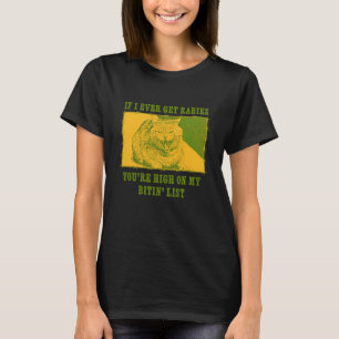 Funny Rabies Cat Shirt High On My Bitin List Humou
