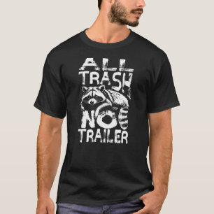 Funny Raccoon All Trash No Trailer Trash Panda Lov T-Shirt
