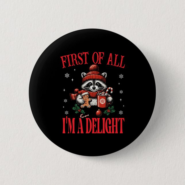 Funny Raccoon First Of All I'm A Delight Merry Chr 6 Cm Round Badge (Front)