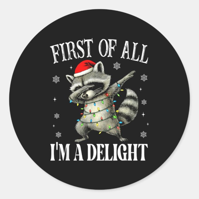 Funny Raccoon First Of All I'm A Delight Merry Chr Classic Round Sticker (Front)
