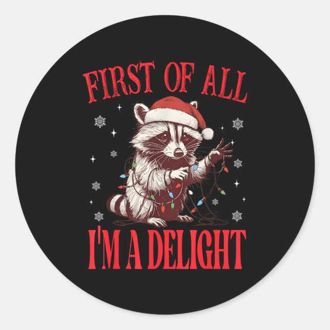 Funny Raccoon First Of All I'm A Delight Merry Chr Classic Round Sticker (Front)
