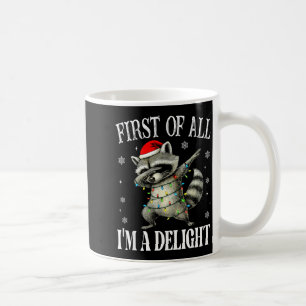 Funny Raccoon First Of All I'm A Delight Merry Chr Coffee Mug