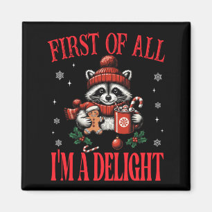 Funny Raccoon First Of All I'm A Delight Merry Chr Magnet