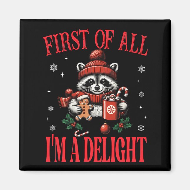 Funny Raccoon First Of All I'm A Delight Merry Chr Magnet (Front)