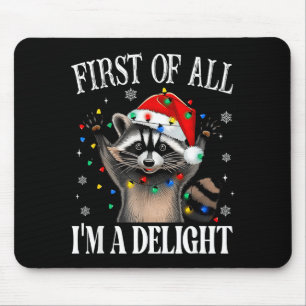 Funny Raccoon First Of All I'm A Delight Merry Chr Mouse Mat