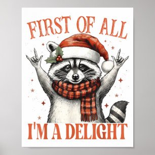 Funny Raccoon First Of All I'm A Delight Merry Chr Poster