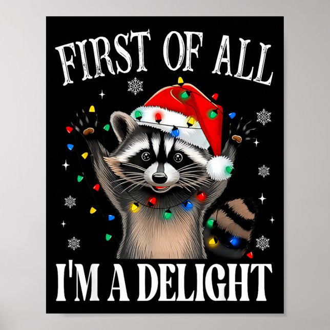 Funny Raccoon First Of All I'm A Delight Merry Chr Poster (Front)