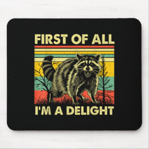 Funny Raccoon First Of All Im A Delight Racoon For Mouse Mat