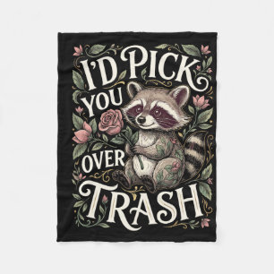 Funny Raccoon I’d Pick You Over Trash Valentine Fleece Blanket