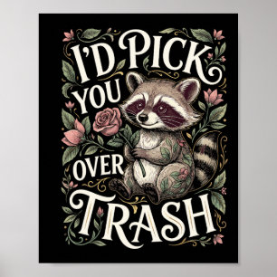 Funny Raccoon I’d Pick You Over Trash Valentine Poster