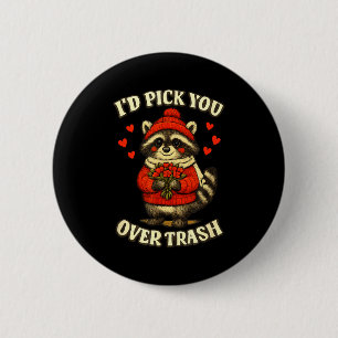 Funny Raccoon I’d Pick You Over Trash Valentines D 6 Cm Round Badge