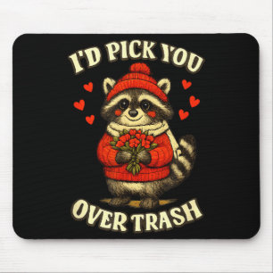 Funny Raccoon I’d Pick You Over Trash Valentines D Mouse Mat