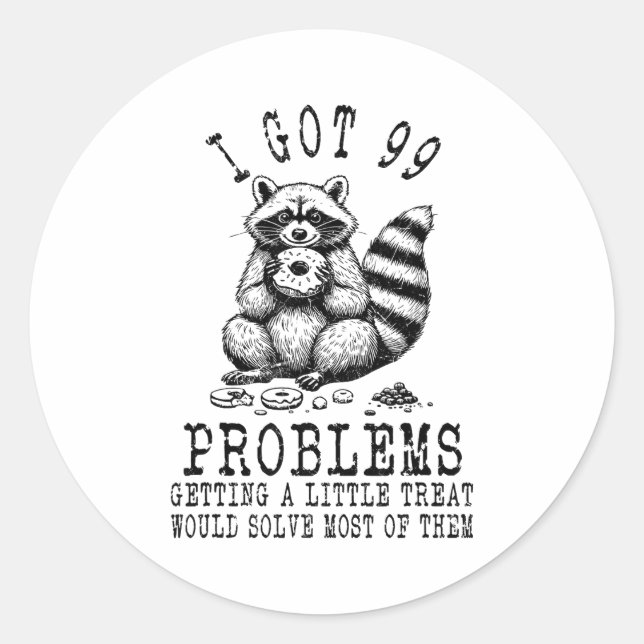 Funny Raccoon, I Got 99 Problems Sarcastic Quotes  Classic Round Sticker (Front)