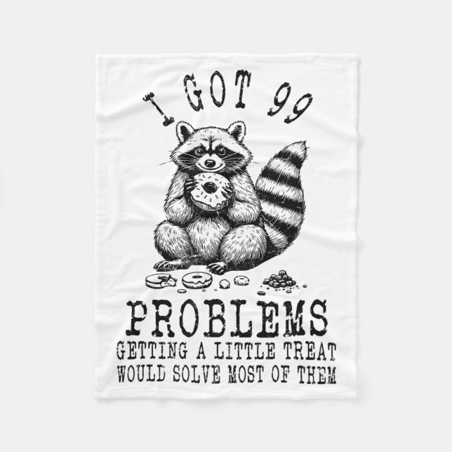 Funny Raccoon, I Got 99 Problems Sarcastic Quotes  Fleece Blanket (Front)