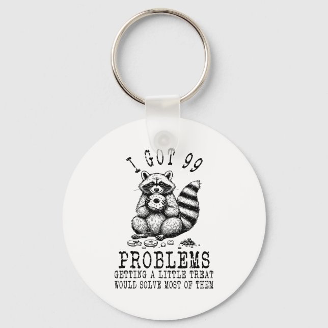 Funny Raccoon, I Got 99 Problems Sarcastic Quotes  Key Ring (Front)