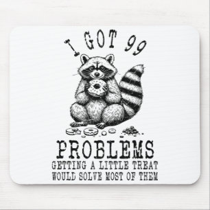Funny Raccoon, I Got 99 Problems Sarcastic Quotes Mouse Mat