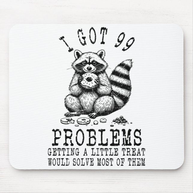 Funny Raccoon, I Got 99 Problems Sarcastic Quotes  Mouse Mat (Front)