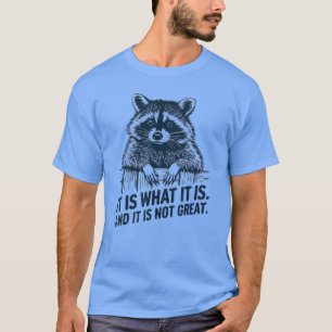 Funny Raccoon It Is What It Is Meme Design friends T-Shirt