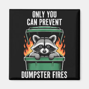 Funny raccoon only you can prevent dumpster fires magnet