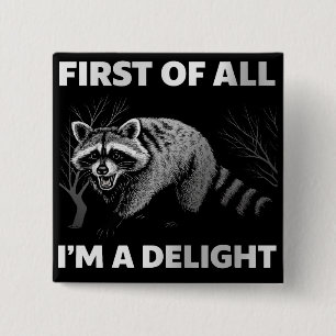 Funny Raccoon Quote - First of All I'm a Delight 15 Cm Square Badge