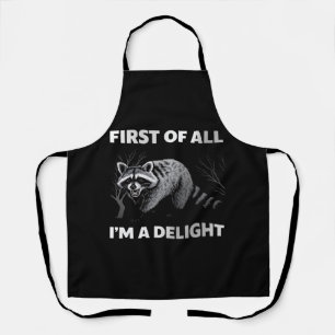 Funny Raccoon Quote - First of All I'm a Delight Apron