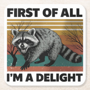 Funny Raccoon Quote - First of All I'm a Delight Square Paper Coaster