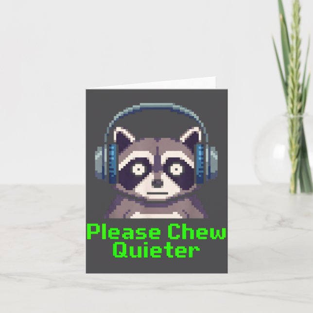 Funny Raccoon Xel Art Please Chew Quieter Gamer He Card (Front)