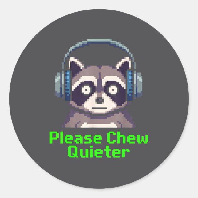 Funny Raccoon Xel Art Please Chew Quieter Gamer He Classic Round Sticker (Front)