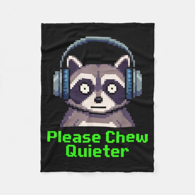 Funny Raccoon Xel Art Please Chew Quieter Gamer He Fleece Blanket (Front)