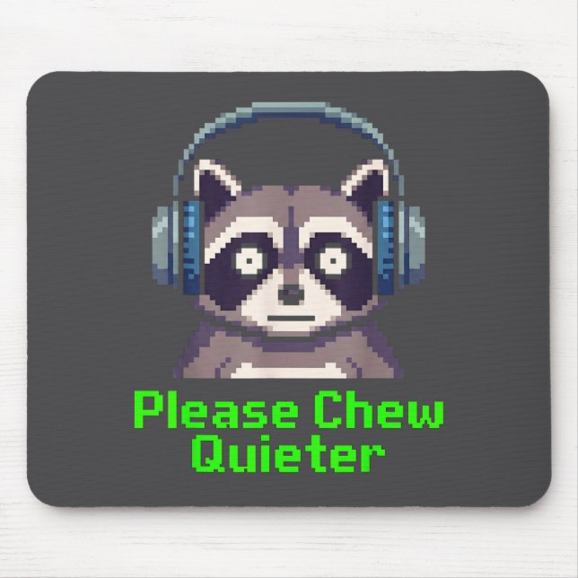 Funny Raccoon Xel Art Please Chew Quieter Gamer He Mouse Mat (Front)