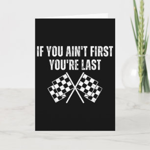Funny Race Car If You Ain't First You're Last Card