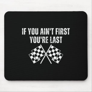 Funny Race Car If You Ain't First You're Last  Mouse Mat