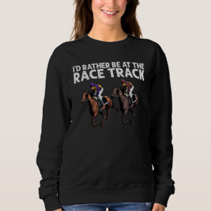 Funny Race Track Horse Racing Gift Men Women Cool  Sweatshirt