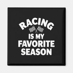Funny racing my favourite season saying sarcastic magnet