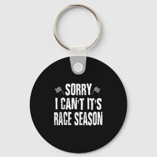 Funny Racing Sayings Sorry I Can't It's Race Seaso Key Ring
