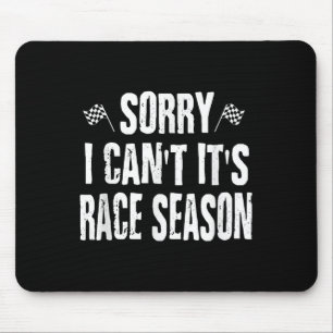 Funny Racing Sayings Sorry I Can't It's Race Seaso Mouse Mat