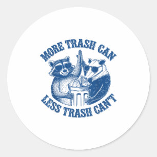 Funny Racoon And Ssum More Trash Can Less Trash C Classic Round Sticker