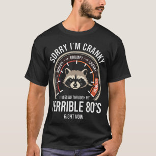 Funny Racoon Badge Terrible 80S Sorry I'M T-Shirt